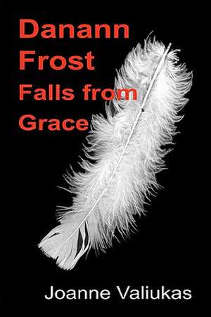 Danann Frost Falls from Grace de Joanne Valiukas