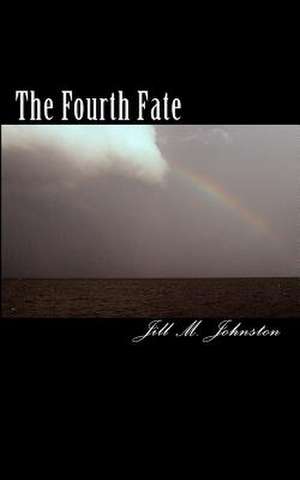 The Fourth Fate de Jill M. Johnston