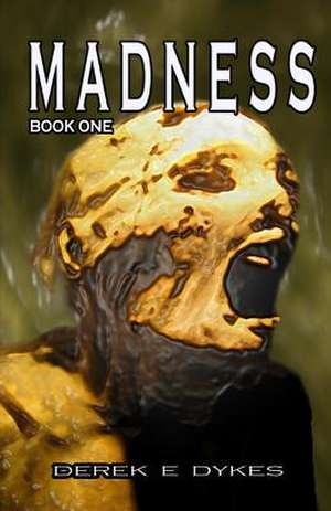 Madness de Derek E. Dykes