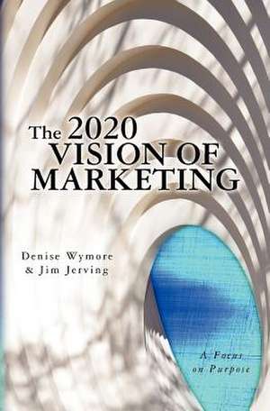 The 2020 Vision of Marketing de Jim Jerving