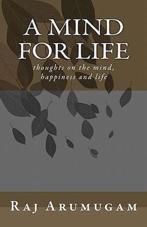 A Mind for Life de Raj Arumugam