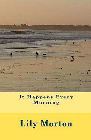 It Happens Every Morning de Lily Morton