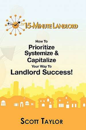 The 15-Minute Landlord de Scott Taylor