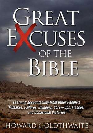 Great Excuses of the Bible de Howard Goldthwaite