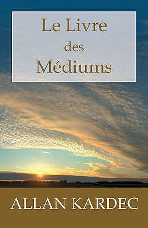 Le Livre Des Mediums de Allan Kardec