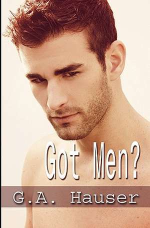 Got Men? de G. A. Hauser