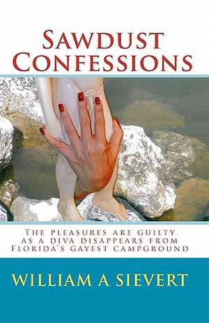 Sawdust Confessions de William A. Sievert