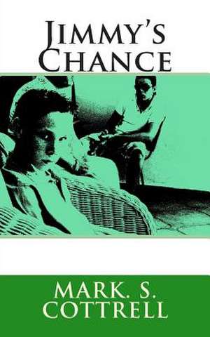 Jimmy's Chance de Mark S. Cottrell