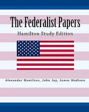 The Federalist Papers Hamilton Study Edition de Alexander Hamilton