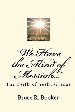 We Have the Mind of Messiah... de Bruce R. Booker