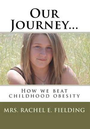 Our Journey... de Mrs Rachel E. Fielding