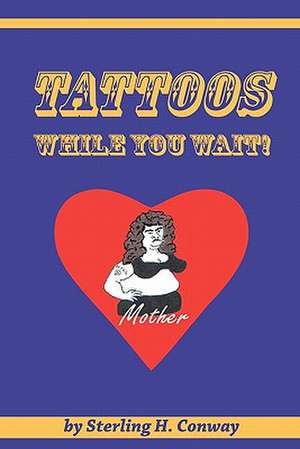 Tattoos While You Wait de Sterling H. Conway