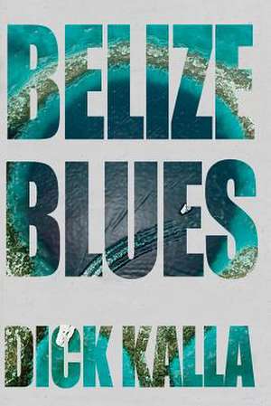 Belize Blues de Dick Kalla