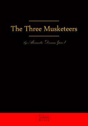 The Three Musketeers de Alexandre Dumas Pere