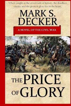 The Price of Glory de Mark S. Decker