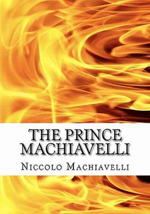 The Prince Machiavelli de Niccolo Machiavelli