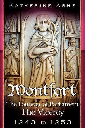 Montfort the Founder of Parliament de Katherine Ashe