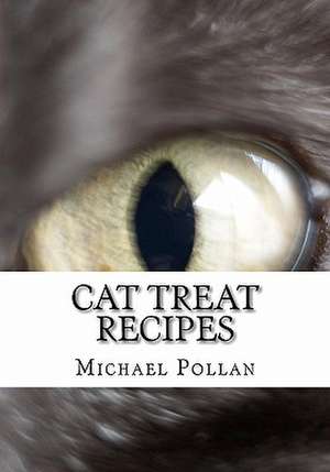 Cat Treat Recipes de Michael Pollan