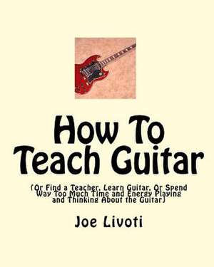 How to Teach Guitar de Joe Livoti