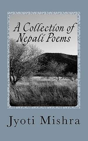 A Collection of Nepali Poems de Jyoti Mishra