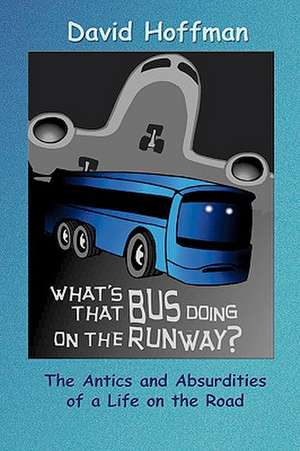 What's That Bus Doing on the Runway? de David Hoffman