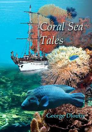 Coral Sea Tales de George Dlouhy