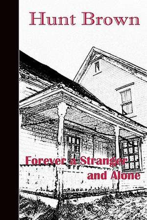 Forever a Stranger and Alone de Hunt Brown