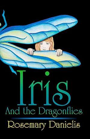 Iris and the Dragonflies de Rosemary Danielis