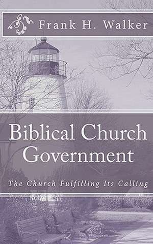 Biblical Church Government de Frank H. Walker