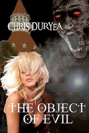 The Object of Evil de Chris Duryea