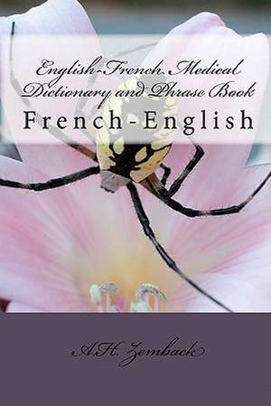 English-French Medical Dictionary and Phrase Book de A. H. Zemback