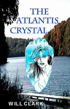 The Atlantis Crystal de Will Clark