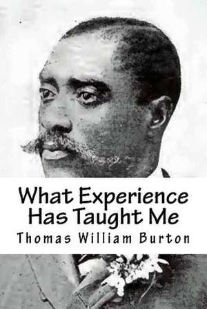 What Experience Has Taught Me de Thomas William Burton