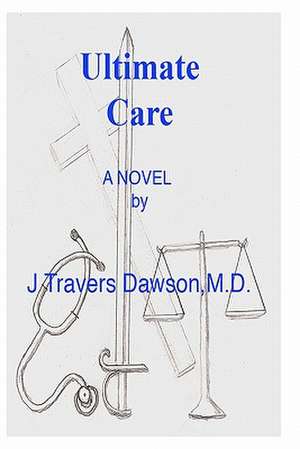 Ultimate Care de J. Travers Dawson M. D.