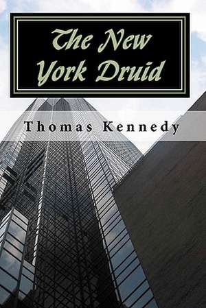 The New York Druid de Thomas Kennedy