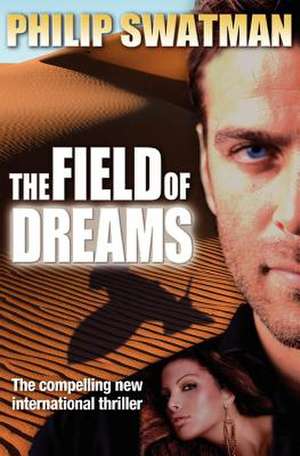 The Field of Dreams de Philip Swatman