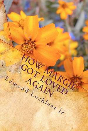 How Margie Got Loved Again de Edmond Locklear Jr