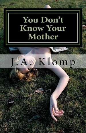 You Don't Know Your Mother de Mrs J. a. Klomp