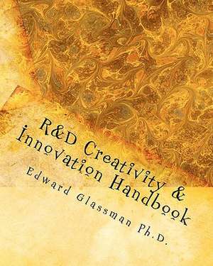 R&d Creativity and Innovation Handbook de Edward Glassman Ph. D.