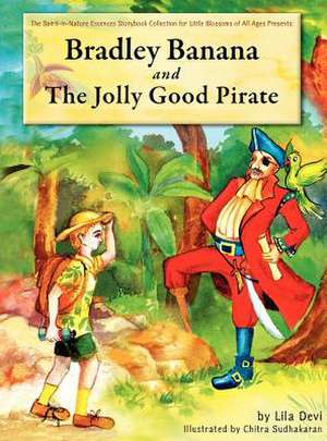 Bradley Banana and the Jolly Good Pirate de Lila Devi