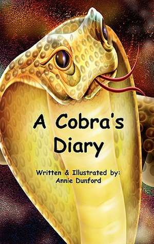 A Cobra's Diary de Annmarie Dunford