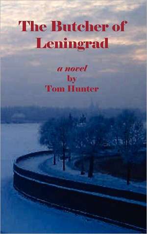 The Butcher of Leningrad de Tom Hunter