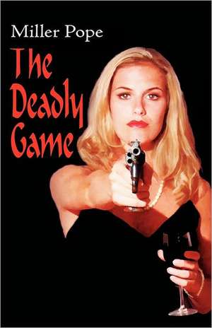 The Deadly Game de Miller Pope