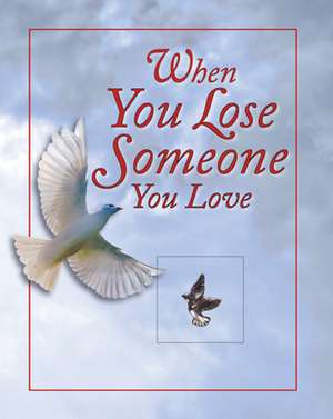 When You Lose Someone You Love de Ltd Publications International