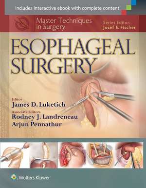 Master Techniques in Surgery: Esophageal Surgery de James Luketich MD