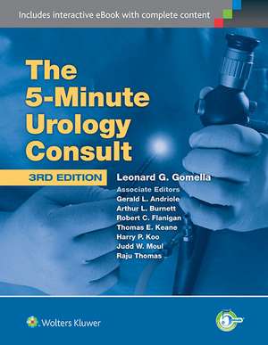 The 5 Minute Urology Consult: The 5 Minute Urology Consult de Leonard G. Gomella MD