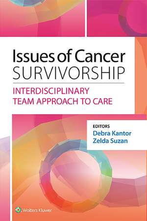 Issues of Cancer Survivorship: An Interdisciplinary Team Approach to Care de Debra Kantor