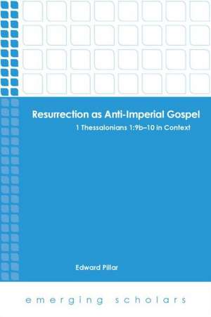 Resurrection as Anti-Imperial Gospel: 9B-10 in Context de Edward Pillar