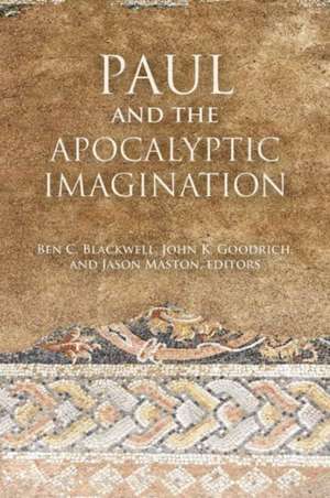 Paul and the Apocalyptic Imagination de Ben C. Blackwell