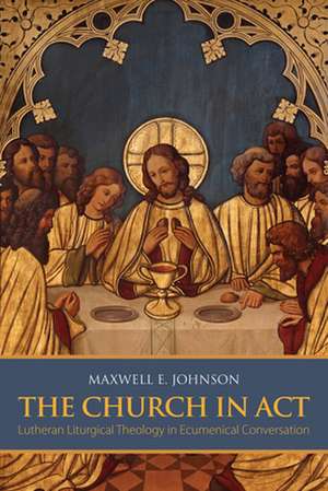 The Church in Act de Maxwell E. Johnson